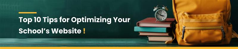 Top 10 Tips for Optimizing Your School’s Website 